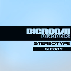 Gleddy - Stereotype (Original Mix) OUT NOW