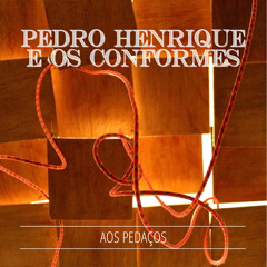 04 - Pedro Henrique E Os Conformes - Só Meu