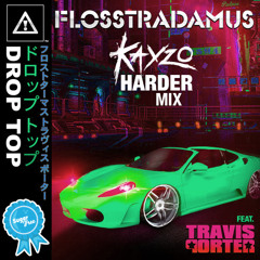 Flosstradamus - Drop Top (Kayzo Harder Mix)