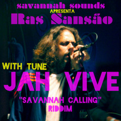 SAVANNAH SOUNDS & RAS SANSÃO - JAH VIVE (Savannah Calling riddim)