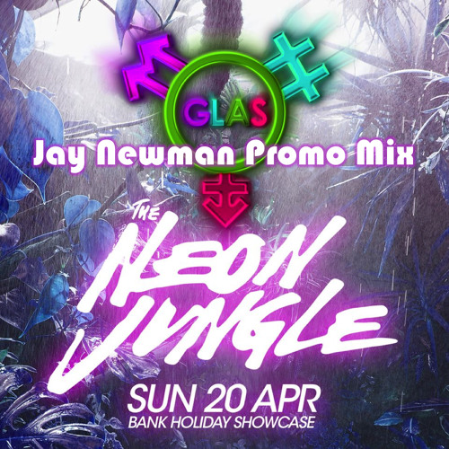 Jay Newman - GLAS NEON JUNGLE PROMO APRIL 2014 - FREE DOWNLOAD