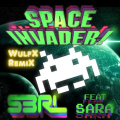 S3RL feat Sara - Space Invader (WulfX RemiX)