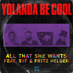Yolanda be Cool - All That She Wants (feat. SYF & Fritz Helder) [Plastic Plates Remix]