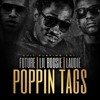 Future f. Laudie & Lil Boosie - Poppin Tags