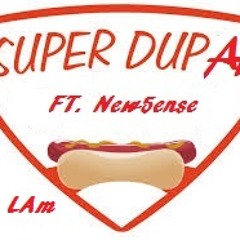 LAm  Ft  new5ense Supa Dupa REMIX