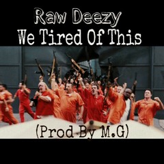 We Tired Of This (Prod By M.G)
