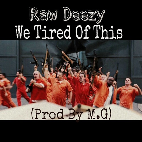 We Tired Of This (Prod By M.G)