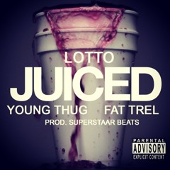 Lotto - Juiced Ft. Young Thug & Fat Trel