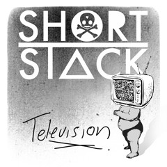 Short Stack - Television