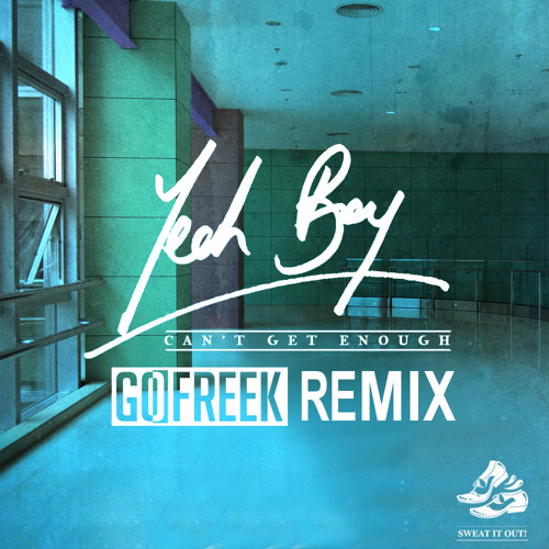 Stream Yeah Boy - Can't Get Enough (Go Freek remix) [FREE DOWNLOAD] by ...