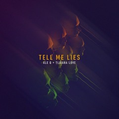 Ale Q + Tijuana Love - Tell Me Lies (Original Mix) FREE DOWNLOAD