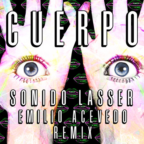 Cuerpo - Sonido Lasser (Emilio Acevedo) Remix