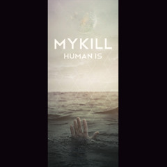 MyKill - Human Is