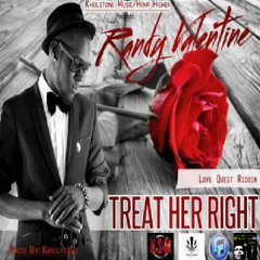 Randy Valentine - Treat Her Right |Love Quest Riddim 2014| Kheilstone