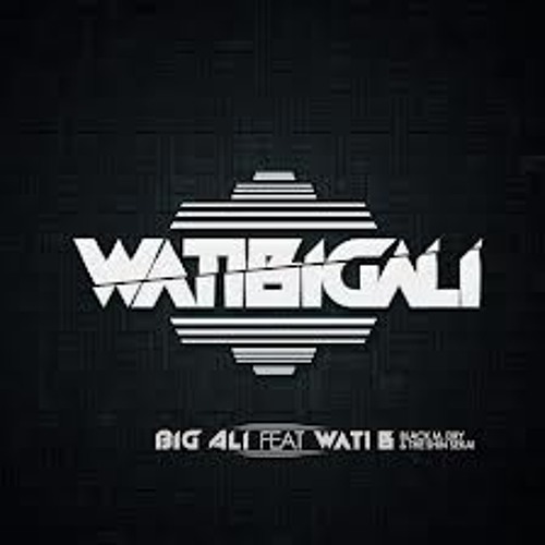 Big Ali feat. Wati-B - WatiBigAli (Official Remix)