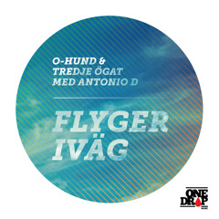 O-Hund & Tredje Ögat med Antonio D - Flyger Iväg [Prod. One Drop Music]