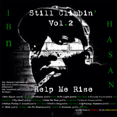 Blak-Ibn Hasan prod by Westfront....first cut off    Still Climbin' Vol.2 "Help Me Rise"