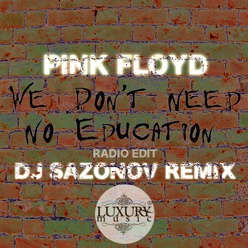 Pink Floyd We Don't Need No Education (DJ Sazonov Remix