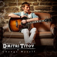 Dmitri Titov -01- Change Myself