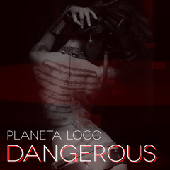 Planeta Loco - Dangerous