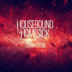 Housebound and Homesick // Audition Samples