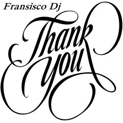 THANK YOU ORGINAL MIX Fransisco Dj (Prisma Record)