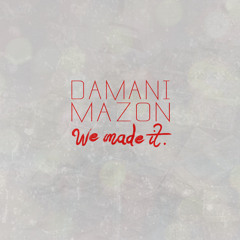 We Made It (Freestyle) Ft MAZON