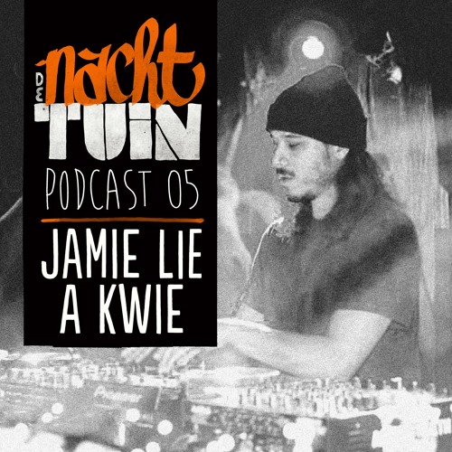 DE NACHTTUIN PODCAST #05 // JAMIE LIE A KWIE