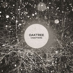 Oaktree - Chapters (taken from the upcoming Chapters EP)