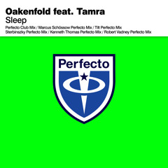 Oakenfold Feat Tamra - Sleep (Marcus Schossow Perfecto Mix)