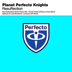 Planet Perfecto Knights - ResuRection (Loverush UK! Remix)