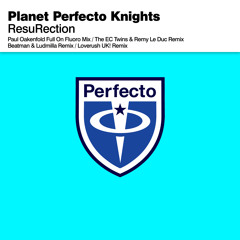 Planet Perfecto Knights - ResuRection (Paul Oakenfold Full On Fluoro Mix)