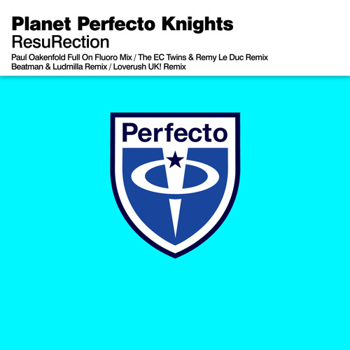 Planet Perfecto Knights - ResuRection (Paul Oakenfold Full On Fluoro Mix)