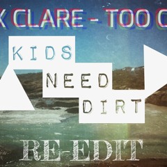 ALEX CLARE- TOO CLOSE (KIDS NEED DIRT RE-EDIT)