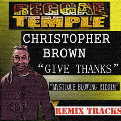 Christopher Brown "Give Thanks" Remix "Mystique Blowing Riddim"---- ---------------█▬█ █ ▀█▀ ██▓▒