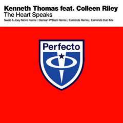 Kenneth Thomas feat Colleen Riley - The Heart Speaks (Eximinds Remix)