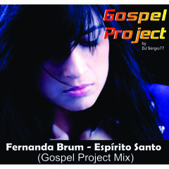 Fernanda Brum - Espirito Santo (Gospel Project Mix)