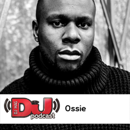 DJ Weekly Podcast: Ossie