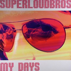 Super Loud Bros - My Days (Vic Miranda Remix)