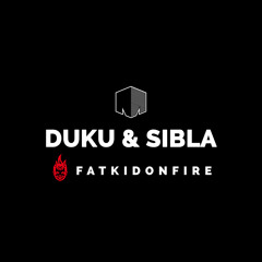Duku & Sibla - The Mine x FatKidOnFire mix