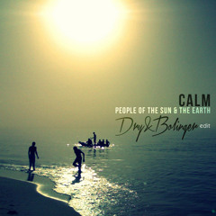 Calm - People From The Sun & The Earth (Dry & Bolinger Edit)