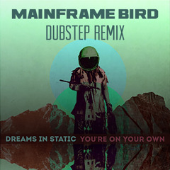 You're On Your Own Ft. Akie Bermiss (Mainframe Bird Remix)