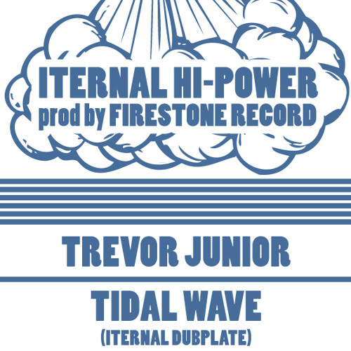 Trevor Junior - tidal wave - Iternal Sound Dubplate - mix by Firestone Records
