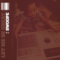 Swoope - Let Me Be Great