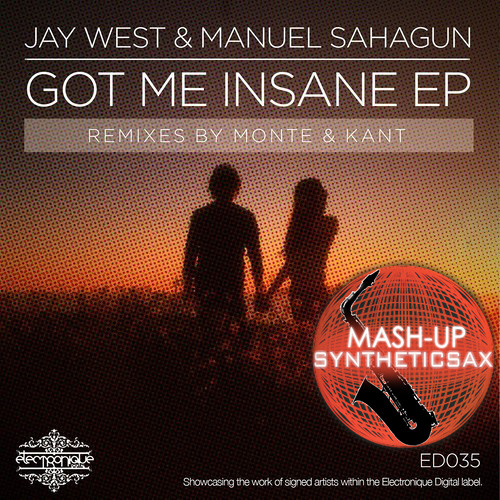 Jay West & Manuel Sahagun vs Syntheticsax - Got Me Insane (Monte remix)
