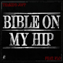 ThaKidd Jopp - Bible on my Hip ft. FLO