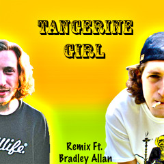 Tangerine Girl (Remix Ft. Bradley Allan)