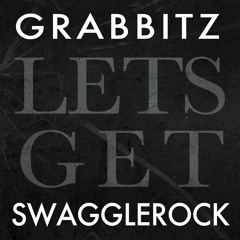 Grabbitz x SwaggleRock - LETS GET (Original Mix)