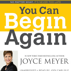 You Can Begin Again by Joyce Meyer, Read by Jodi Carlisle - Audiobook Excerpt