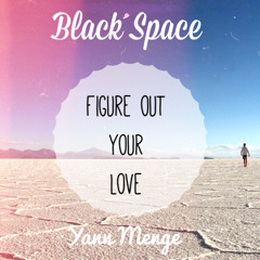 Figure Out Your Love (Ft. Yann Menge)